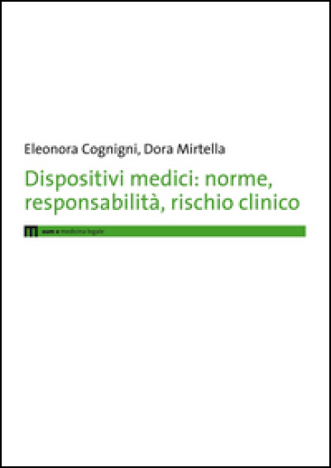 Dispositivi medici. Norme, responsabilità, rischio clinico - Eleonora Cognigni - Dora Mirtella