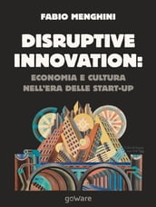 Disruptive innovation economia e cultura nell era delle start-up