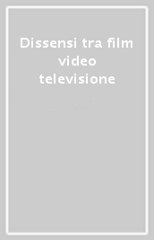 Dissensi tra film video televisione