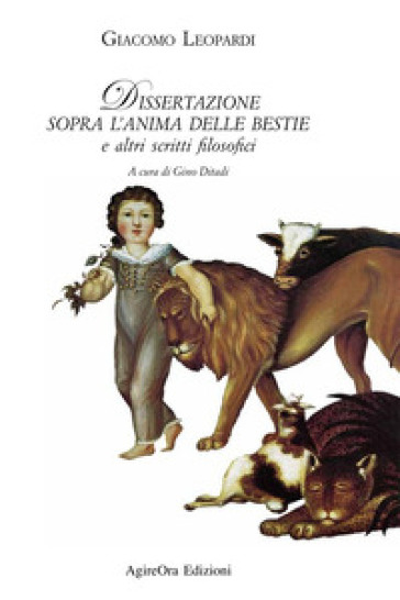 Dissertazione sopra l'anima delle bestie e altri scritti filosofici - Giacomo Leopardi
