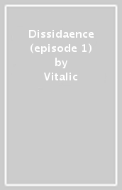 Dissidaence (episode 1)
