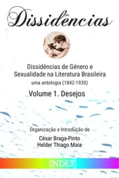 Dissidências de Género e Sexualidade na Literatura Brasileira: uma antologia (1842-1930) - Volume 1. Desejos