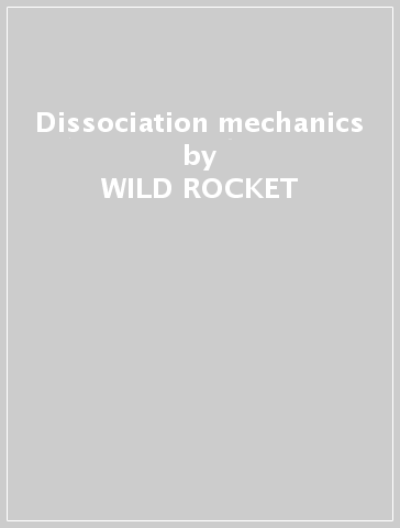Dissociation mechanics - WILD ROCKET