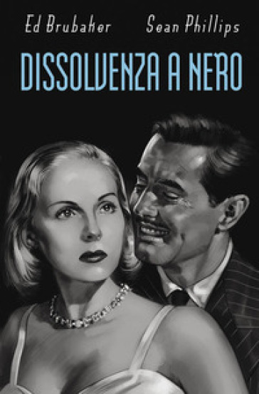 Dissolvenza a nero - Sean Phillips - Ed Brubaker