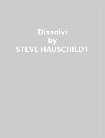 Dissolvi - STEVE HAUSCHILDT