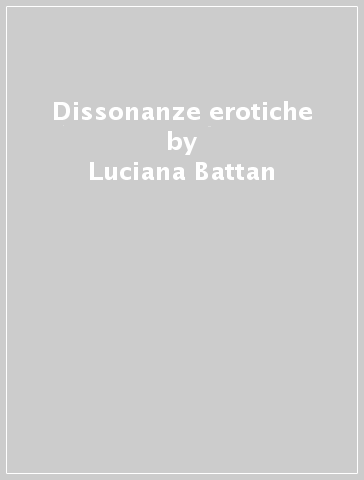 Dissonanze erotiche - Luciana Battan