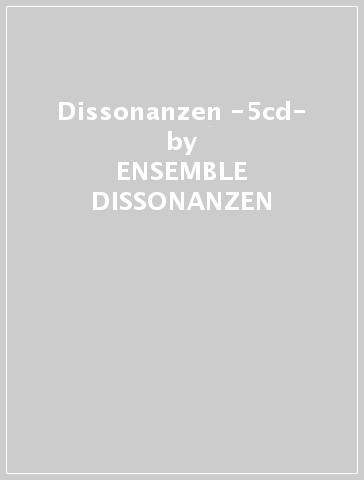 Dissonanzen -5cd- - ENSEMBLE DISSONANZEN