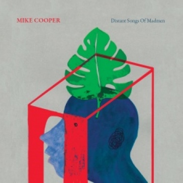 Distant songs of madmen - Mike Cooper