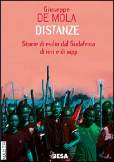 Distanze. Storie di esilio dal Sudafrica di ieri e di oggi - Giuseppe De Mola