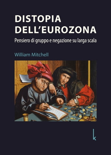 Distopia dell'eurozona - William Mitchell