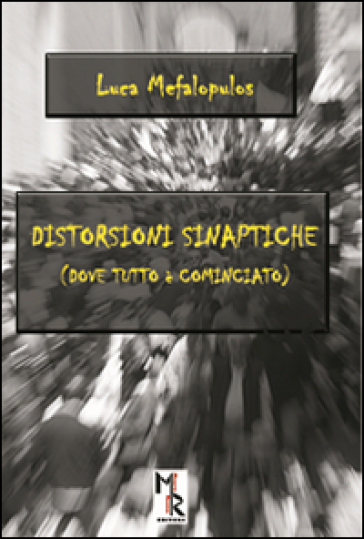 Distorsioni sinaptiche (dove tutto è cominciato) - Luca Mefalopulos | 