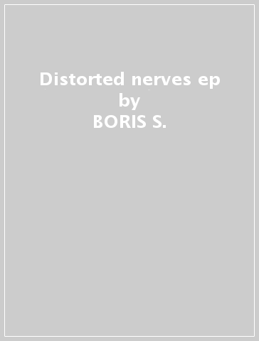 Distorted nerves ep - BORIS S.