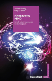 Distracted mind. Cervelli antichi in un mondo ipertecnologizzato