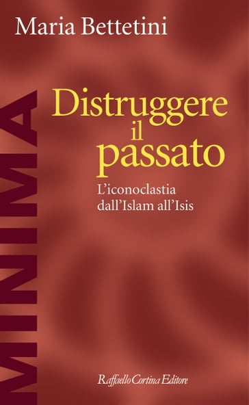 Distruggere il passato - Maria Bettetini