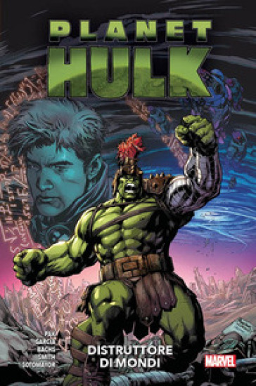 Distruttore di mondi. Planet Hulk - Manuel Garcia - Ramon Bachs