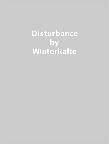 Disturbance - Winterkalte
