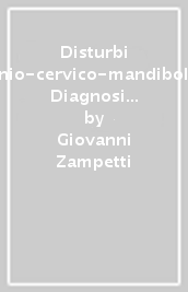 Disturbi cranio-cervico-mandibolari. Diagnosi e trattamento gnatologico integrato. Con DVD