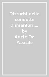 Disturbi delle condotte alimentari. L approccio del cognitivismo sistemico postrazionalista