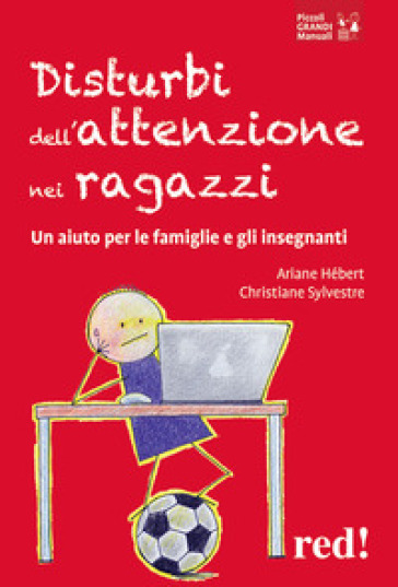 Disturbi dell'attenzione nei ragazzi. Un aiuto per le famiglie e gli insegnanti - Ariane Hérbert - Christiane Sylvestre