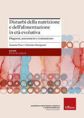 Disturbi della nutrizione e dell alimentazione in età evolutiva. Diagnosi, assessment e trattamento