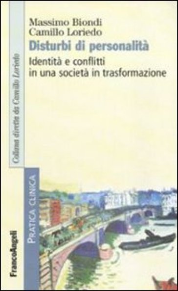 Disturbi di personalità. Identità e conflitti in una società in trasformazione - Massimo Biondi - Camillo Loriedo