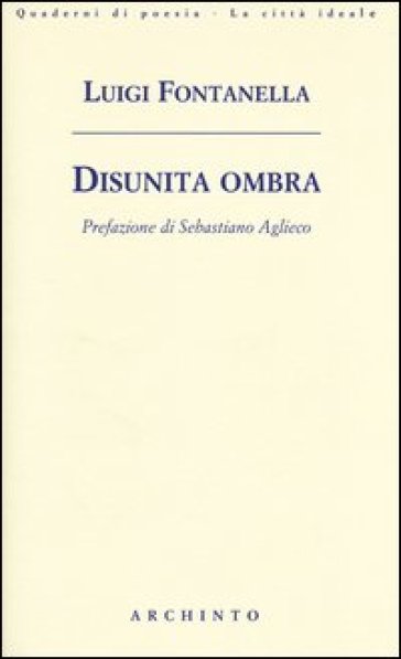 Disunita ombra - Luigi Fontanella