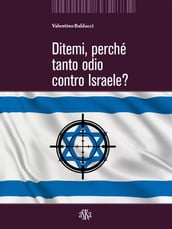 Ditemi, perché tanto odio contro Israele?