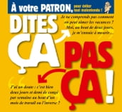 Dites ça. pas ça ! - À votre patron