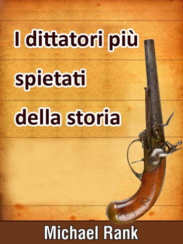 I Dittatori Più Spietati Della Storia - Michael Rank