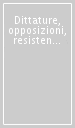 Dittature, opposizioni, resistenze. Italia fascista, Germania nazionalsocialista, Spagna franchista: storiografie a confronto
