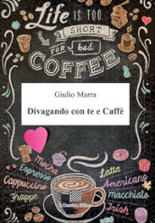 Divagando con te e caffè