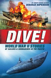 Dive! World War II Stories of Sailors & Submarines in the Pacific (Scholastic Focus)