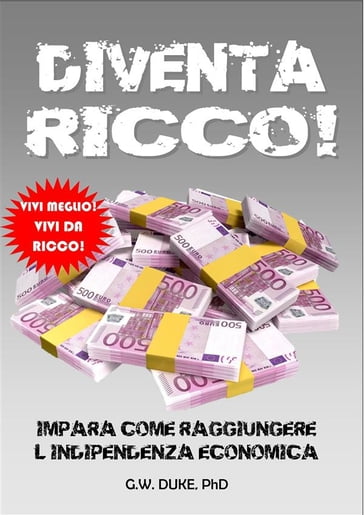 Diventa RICCO! - PhD G.W. DUKE