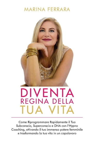 Diventa Regina della Tua Vita - Marina Ferrara