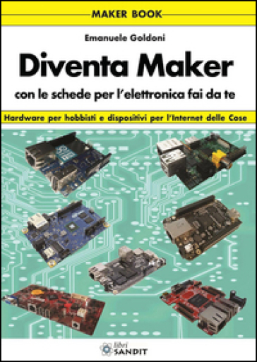 Diventa maker con le schede per l'elettronica - Emanuele Goldoni