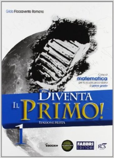 Diventa il primo! Con Sfide matematiche-Quaderno-Informatica. Per la Scuola media. Con e-book. Con espansione online. 3. - Gilda Flaccavento Romano