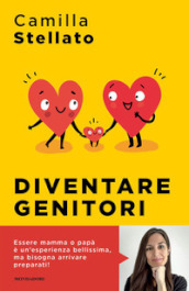 Diventare genitori. Come sopravvivere all arrivo di un figlio