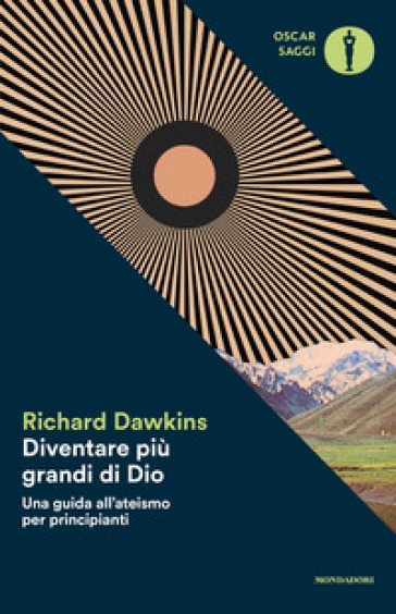 Diventare più grande di Dio. Una guida all'ateismo per principianti - Richard Dawkins