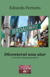 Diventerai una star. Romanzo cinematografico