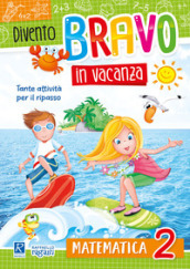 Divento bravo in vacanza. Matematica 2°