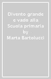 Divento grande e vado alla Scuola primaria