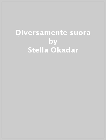 Diversamente suora - Stella Okadar