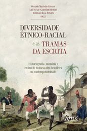 Diversidade Étnico-Racial e as Tramas da Escrita Historiografia, Memória e Ensino de História: