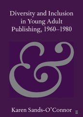 Diversity and Inclusion in Young Adult Publishing, 19601980