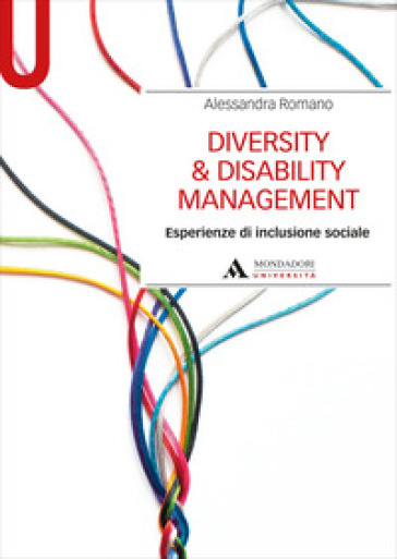 Diversity & disability management. Esperienze di inclusione sociale - Alessandra Romano