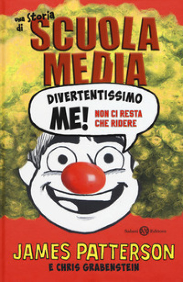 Divertentissimo me! Non ci resta che ridere. Una storia di scuola media - James Patterson - Chris Grabenstein