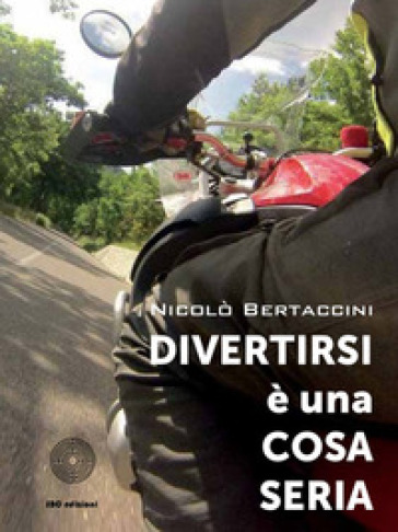 Divertirsi è una cosa seria - Nicolò Bertaccini