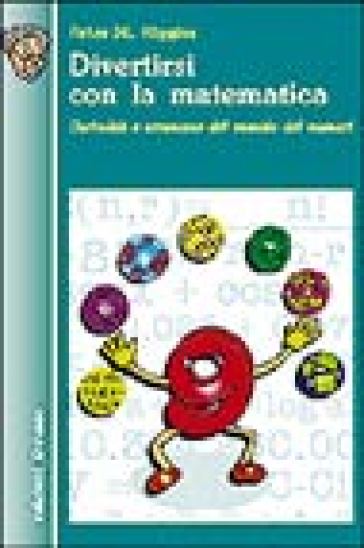 Divertirsi con la matematica. Curiosità e stranezze del mondo dei numeri - Peter M. Higgins