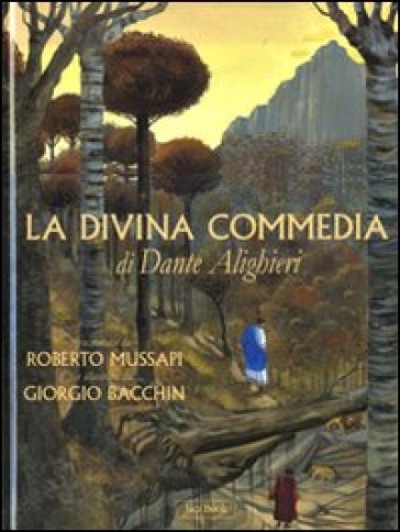 La Divina Commedia di Dante Alighieri. Ediz. illustrata - Roberto Mussapi - Giorgio Bacchin