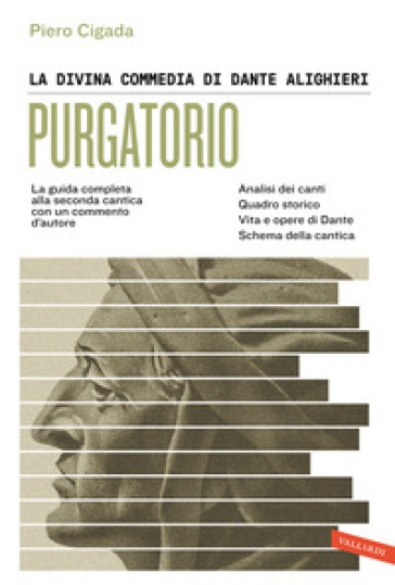 La Divina Commedia di Dante Alighieri. Purgatorio. La guida completa alla seconda cantica con un commento d'autore - Piero Cigada
